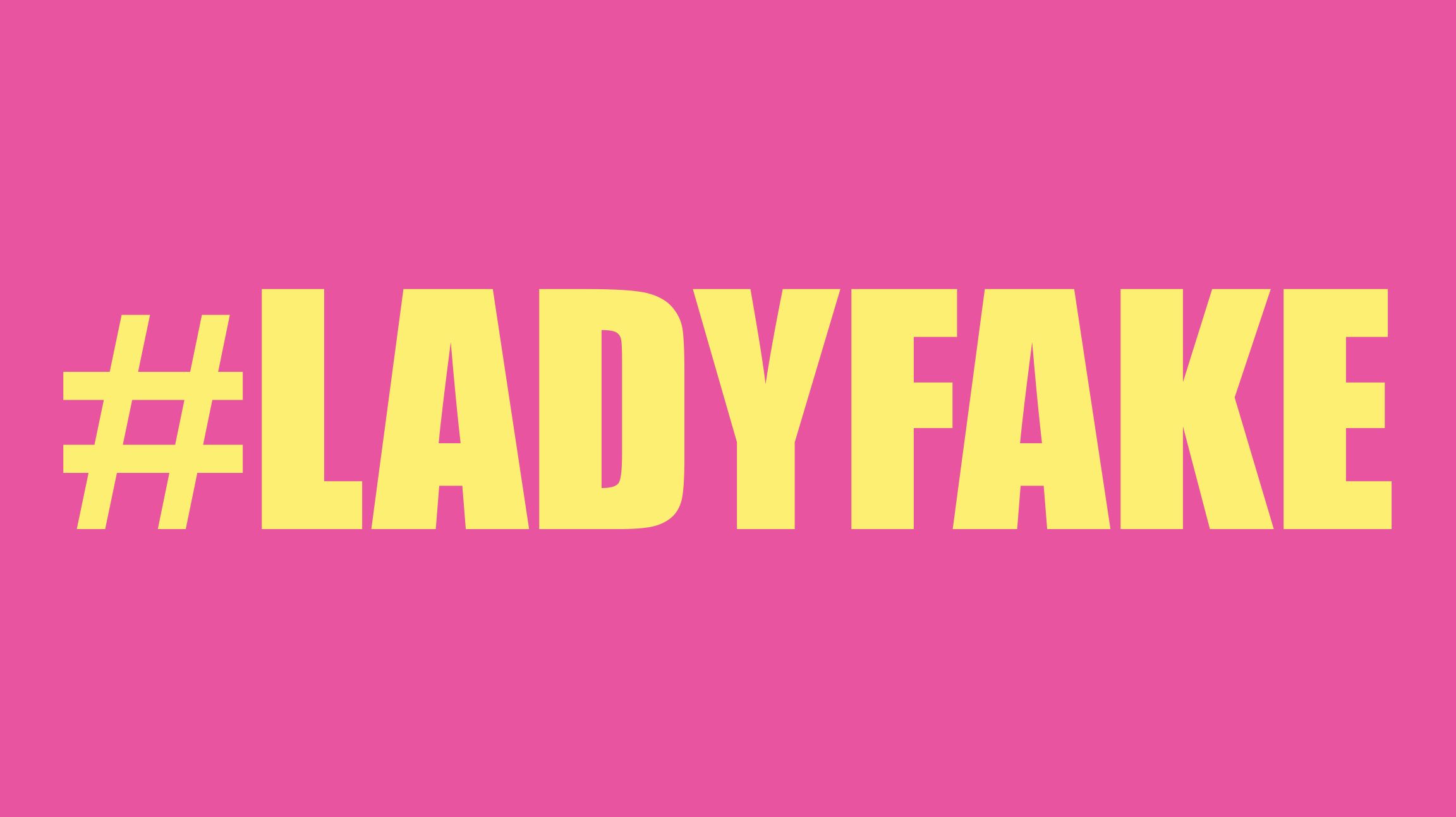 Lady Fake Lady Fake